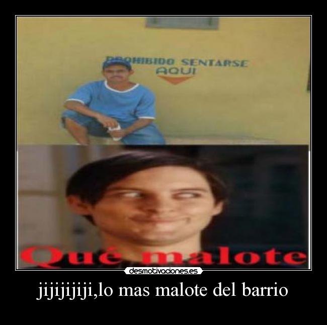 jijijijiji,lo mas malote del barrio - 