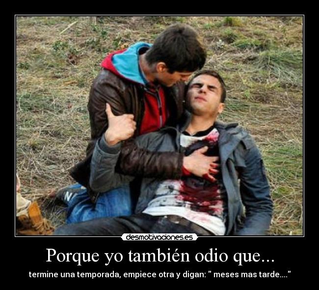 Porque yo también odio que... -