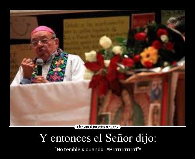 Y entonces el Señor dijo: - 