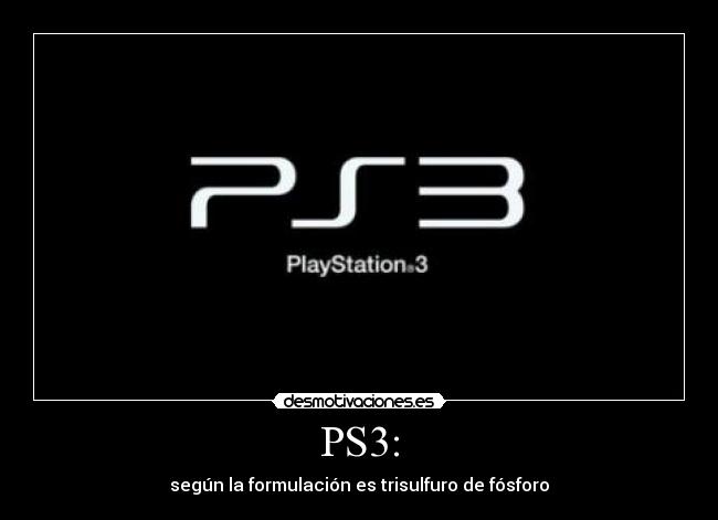 PS3: - según la formulación es trisulfuro de fósforo