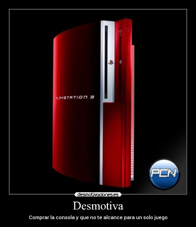 Desmotiva - Comprar la consola y que no te alcance para un solo juego