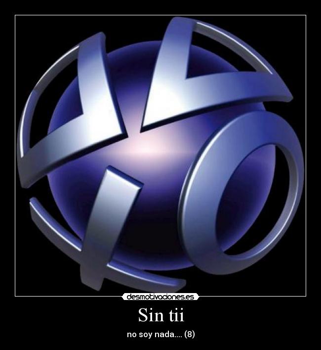Sin tii - no soy nada.... (8)