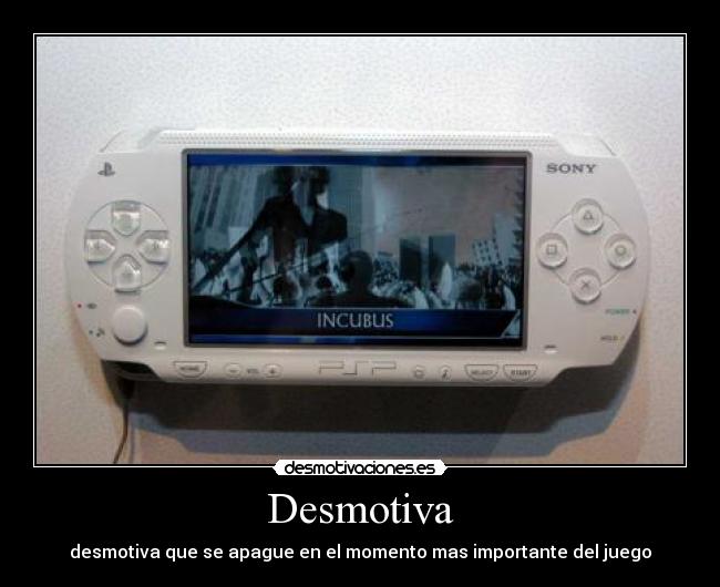 Desmotiva - desmotiva que se apague en el momento mas importante del juego