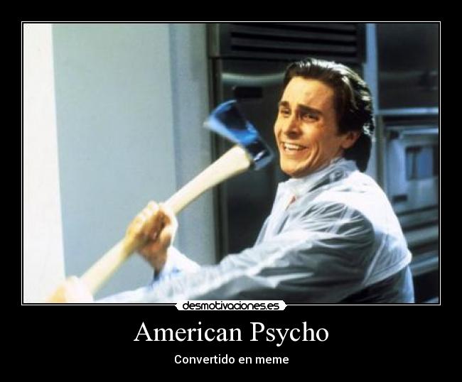 American Psycho -