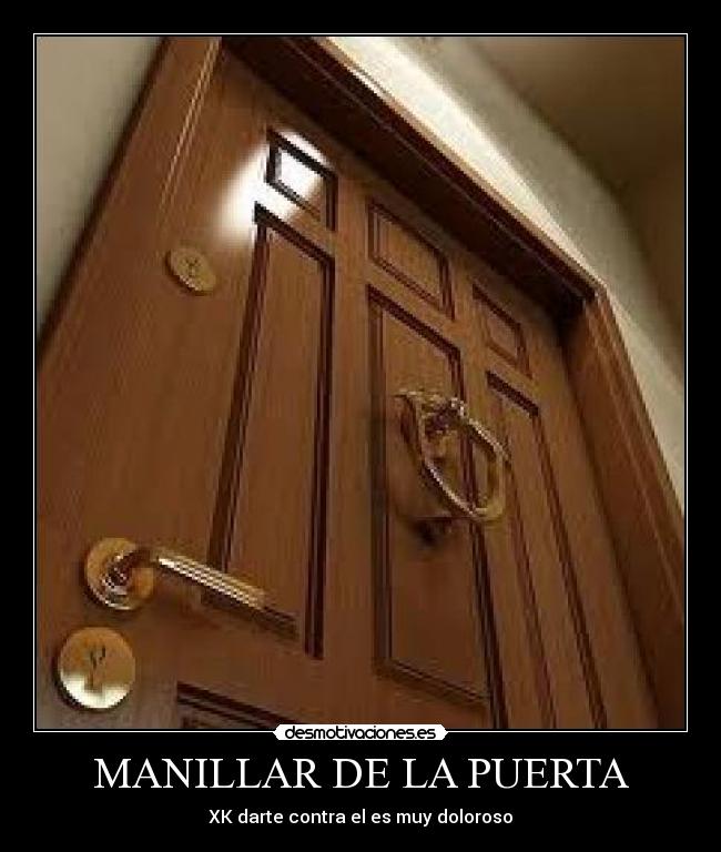 MANILLAR DE LA PUERTA - XK darte contra el es muy doloroso