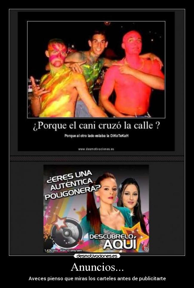 Anuncios... - Aveces pienso que miras los carteles antes de publicitarte