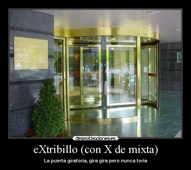 eXtribillo (con X de mixta) - La puerta giratoria, gira gira pero nunca toria