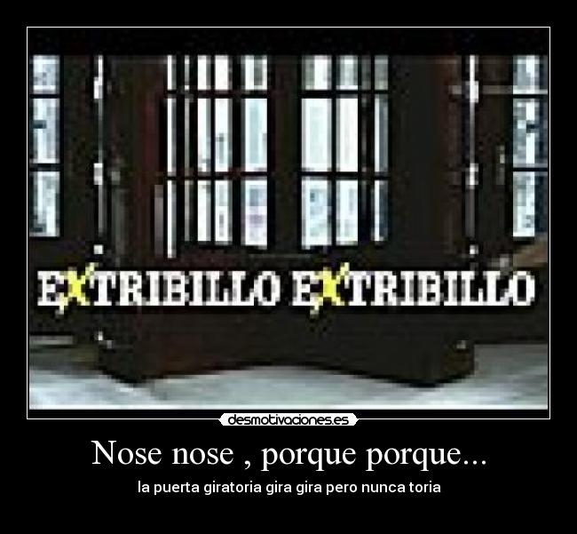 Nose nose , porque porque... -