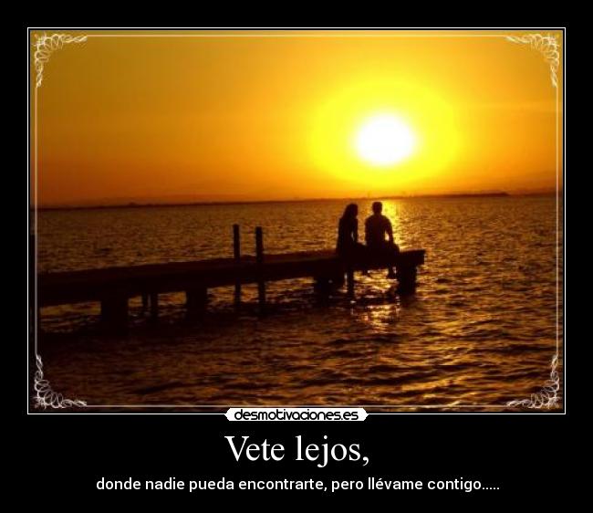 Vete lejos, - 