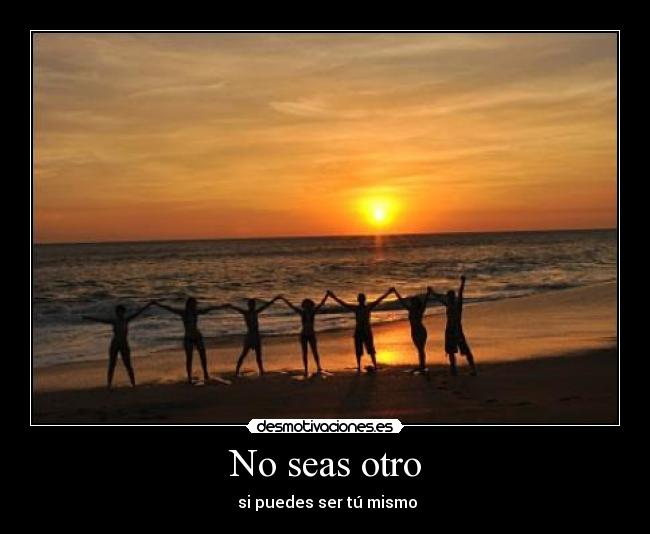 No seas otro -