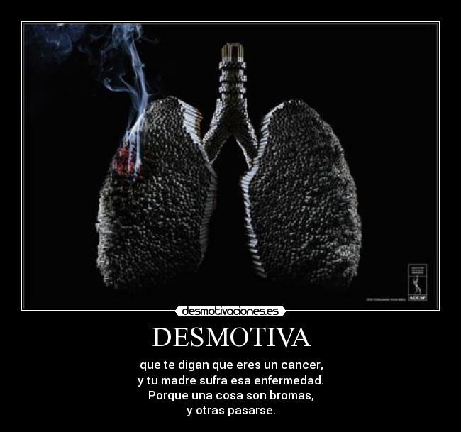 carteles cancer malo desmotiva morir muerte tabaco desmotivaciones