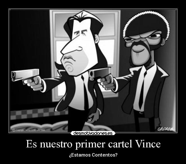 Es nuestro primer cartel Vince - 