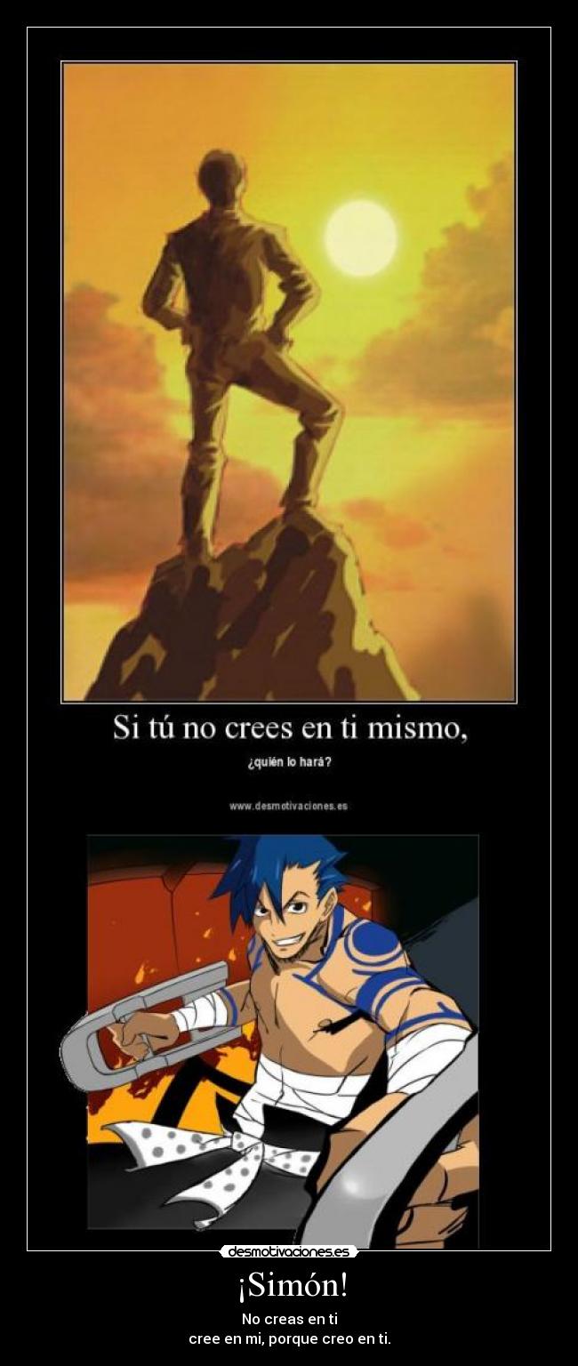 ¡Simón! - No creas en ti
cree en mi, porque creo en ti.