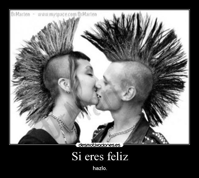 Si eres feliz - hazlo.