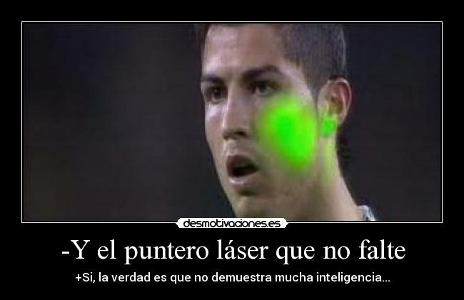 -Y el puntero láser que no falte - 