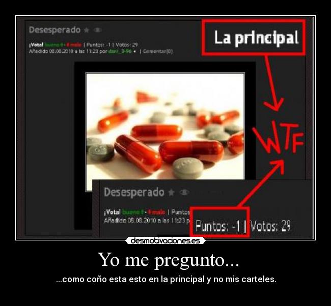 Yo me pregunto... - ...como coño esta esto en la principal y no mis carteles.