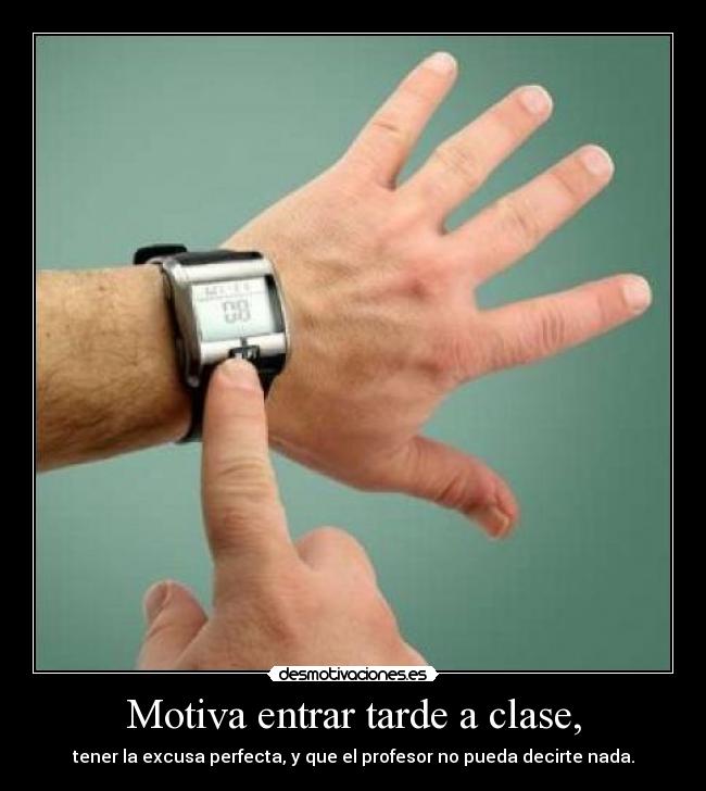 Motiva entrar tarde a clase, - 