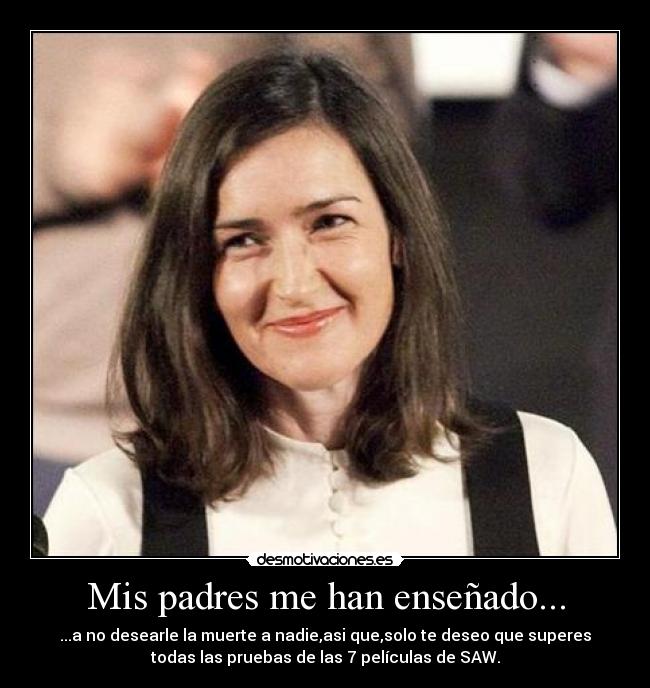 Mis padres me han enseñado... -