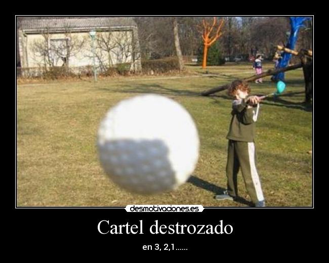 Cartel destrozado - en 3, 2,1......