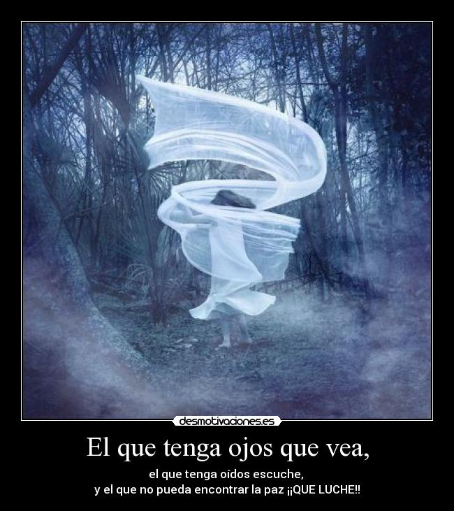 El que tenga ojos que vea, -