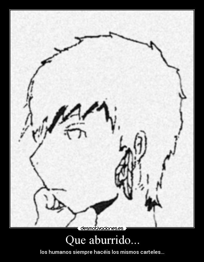 Que aburrido... -