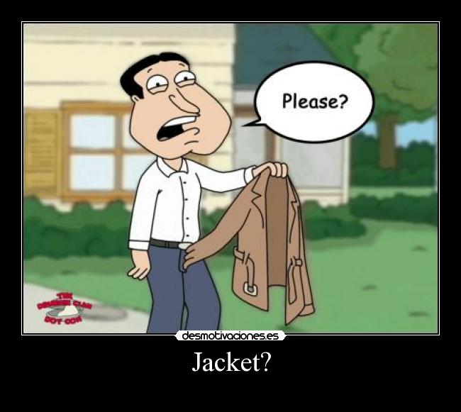 Jacket? -