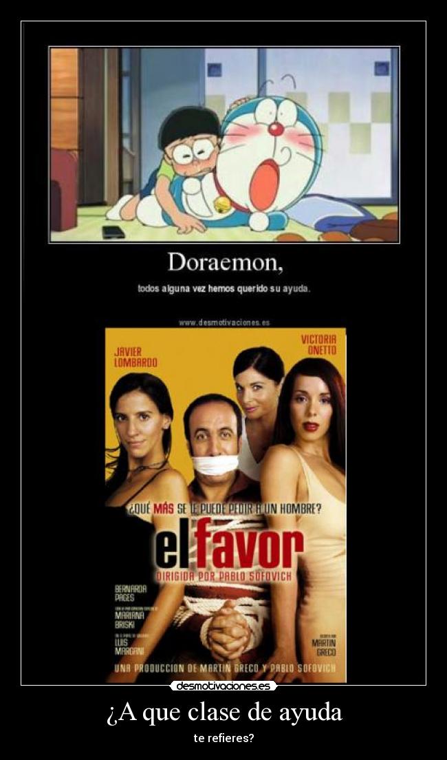 ¿A que clase de ayuda - te refieres?