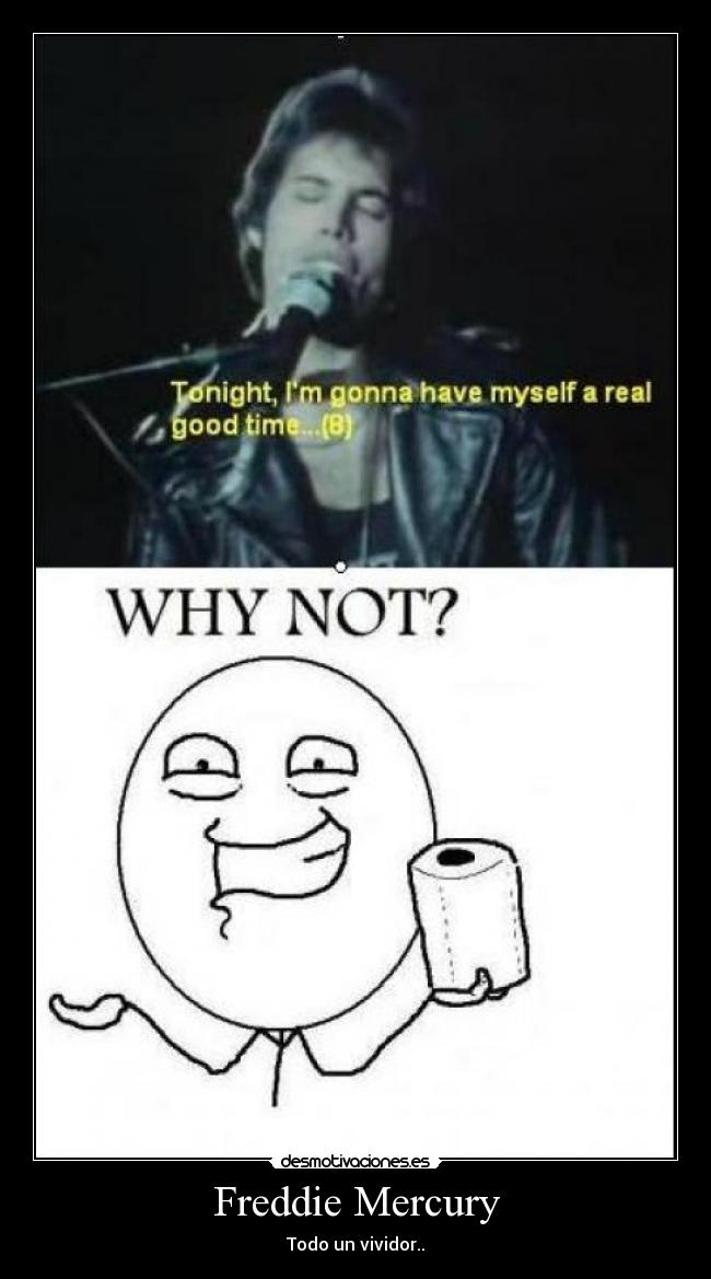 Freddie Mercury - Todo un vividor..