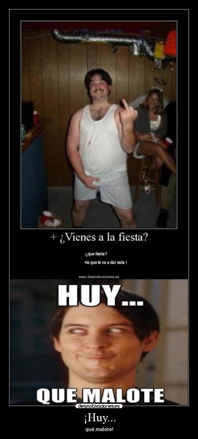 ¡Huy... - qué malote!