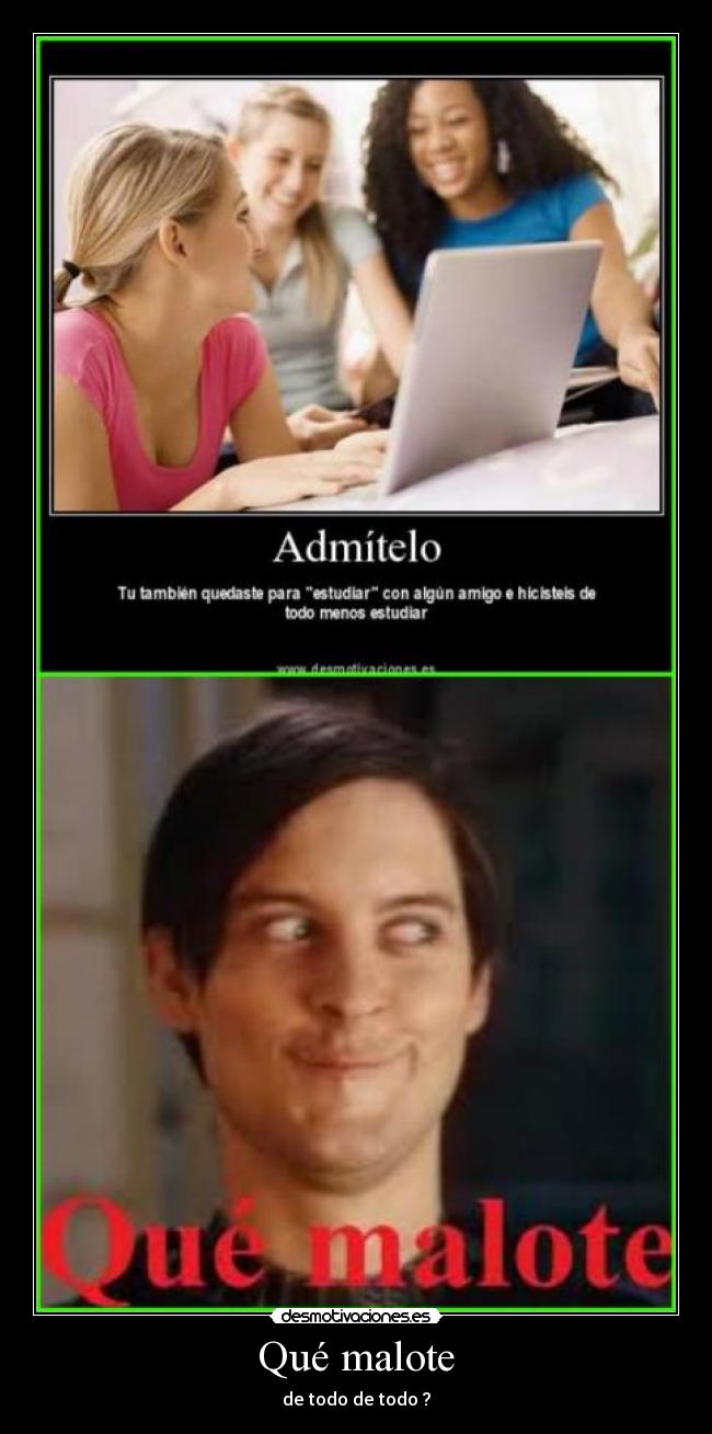 Qué malote - 