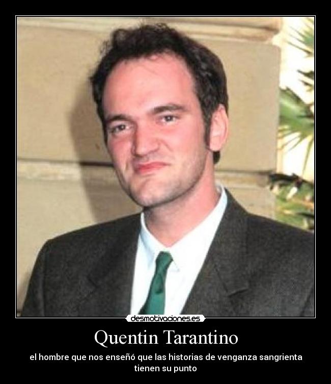 Quentin Tarantino - el hombre que nos enseñó que las historias de venganza sangrienta tienen su punto