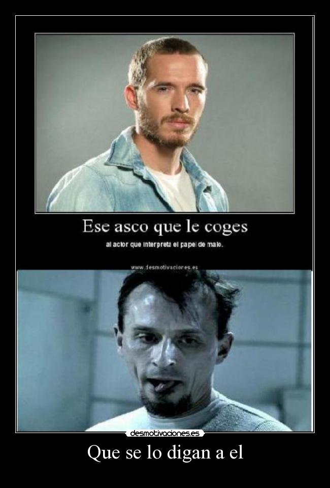 Que se lo digan a el -