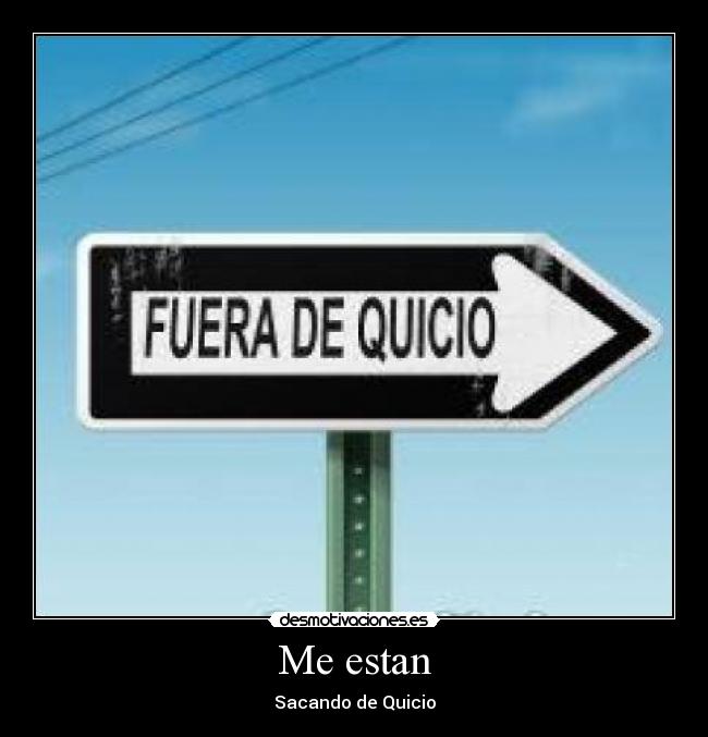 Me estan - Sacando de Quicio