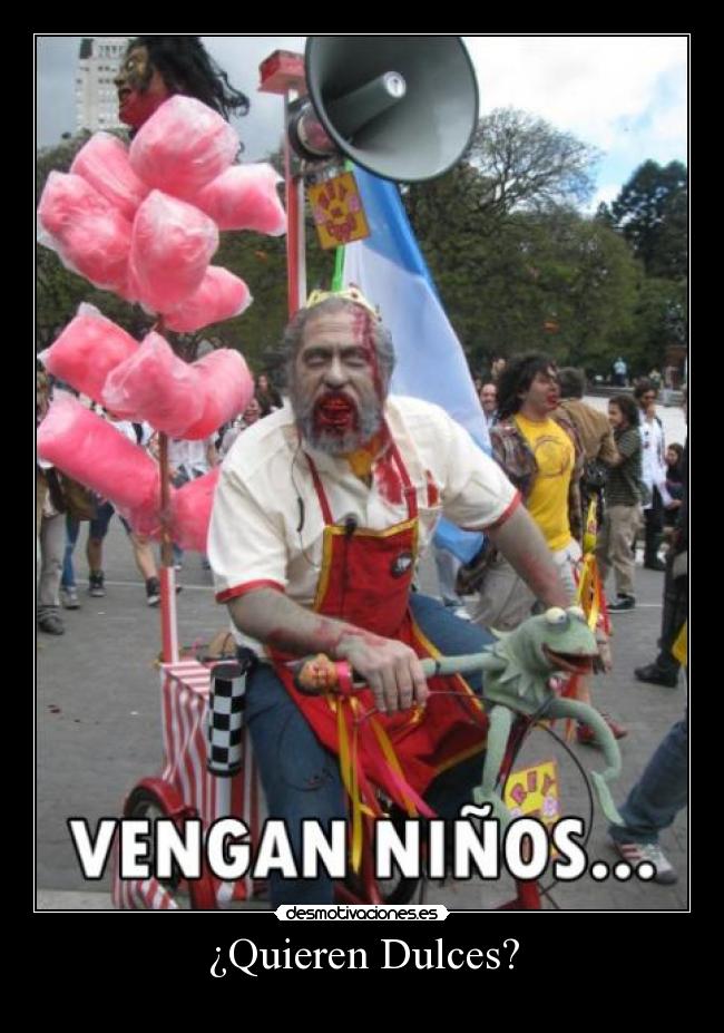¿Quieren Dulces? - 