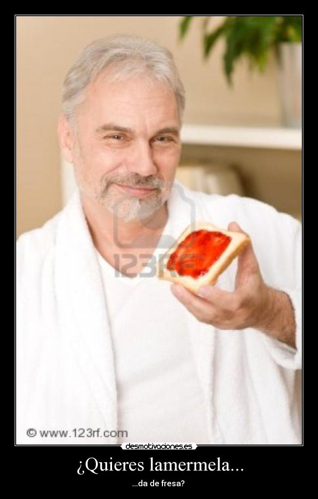 ¿Quieres lamermela... - ...da de fresa?
