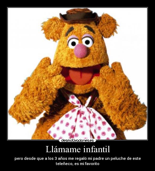 Llámame infantil - pero desde que a los 3 años me regaló mi padre un peluche de este
teleñeco, es mi favorito