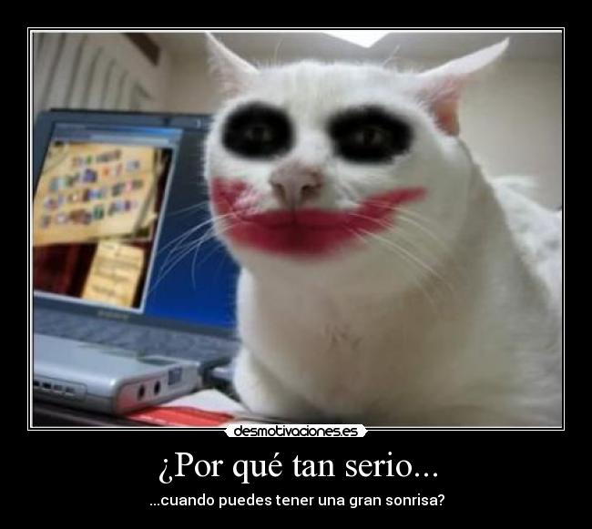 ¿Por qué tan serio... - 
