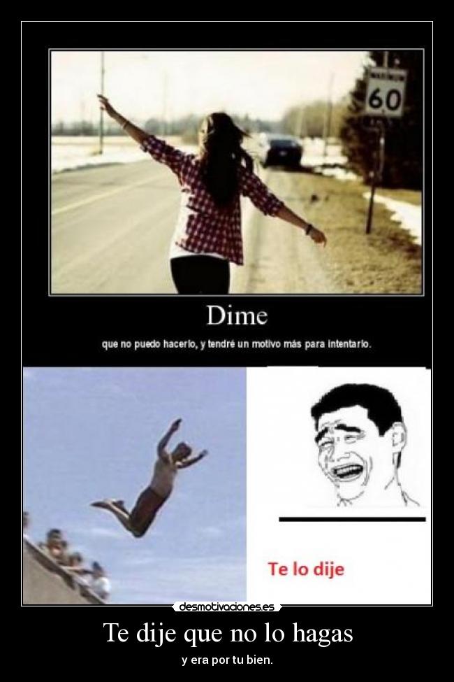 Te dije que no lo hagas - 