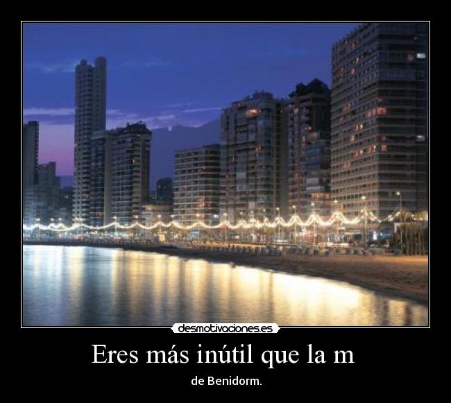 carteles inutil benidorm desmotivaciones