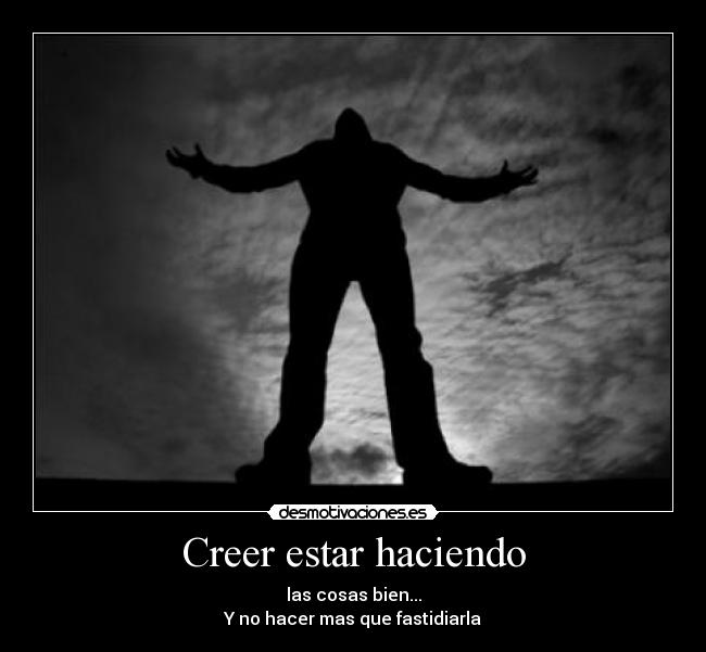 Creer estar haciendo -