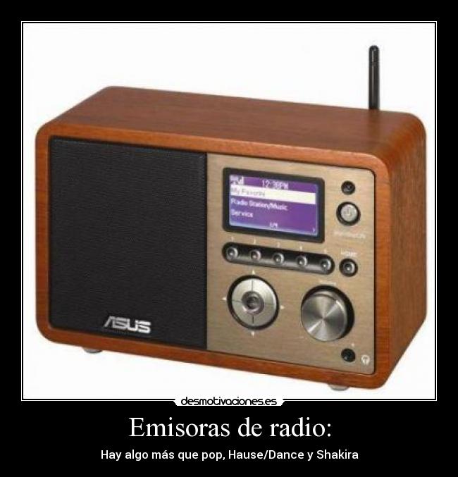 Emisoras de radio: - Hay algo más que pop, Hause/Dance y Shakira