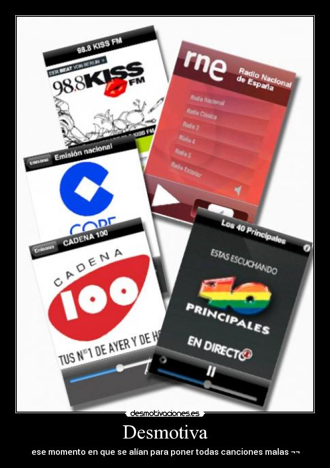 Desmotiva - ese momento en que se alían para poner todas canciones malas ¬¬