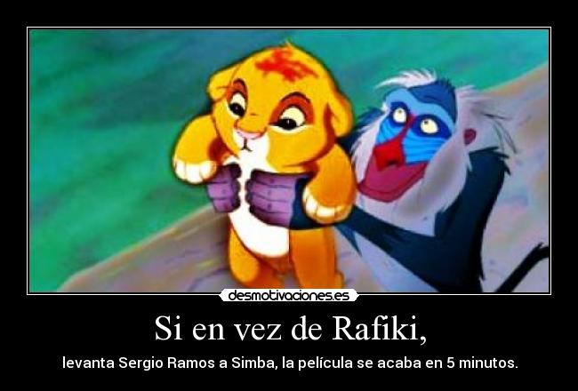 Si en vez de Rafiki, -