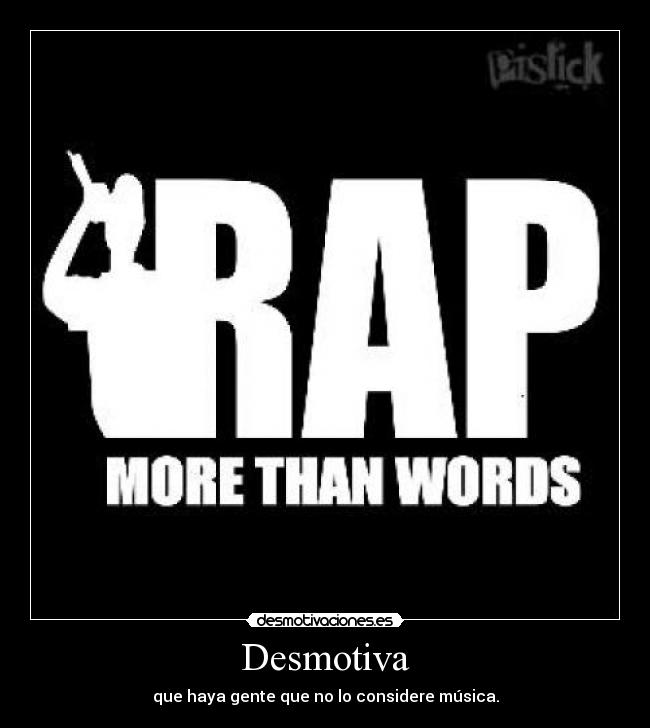 Desmotiva - que haya gente que no lo considere música.