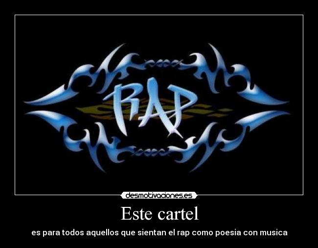 Este cartel - es para todos aquellos que sientan el rap como poesia con musica