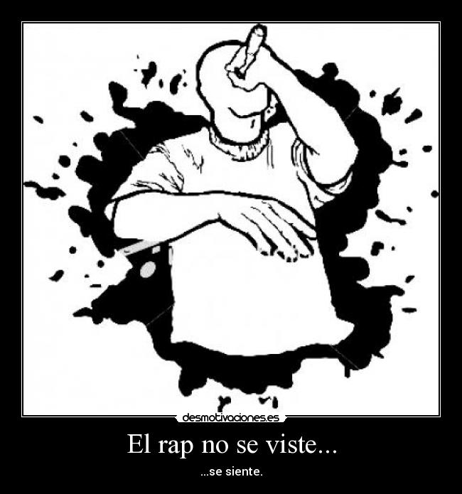 El rap no se viste... - ...se siente.