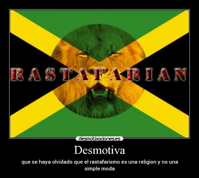 Desmotiva - que se haya olvidado que el rastafarismo es una religion y no una simple moda