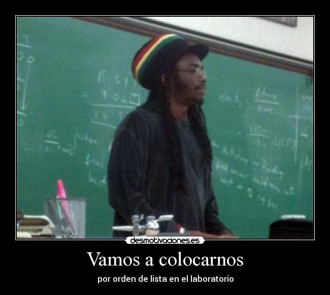 Vamos a colocarnos - por orden de lista en el laboratorio