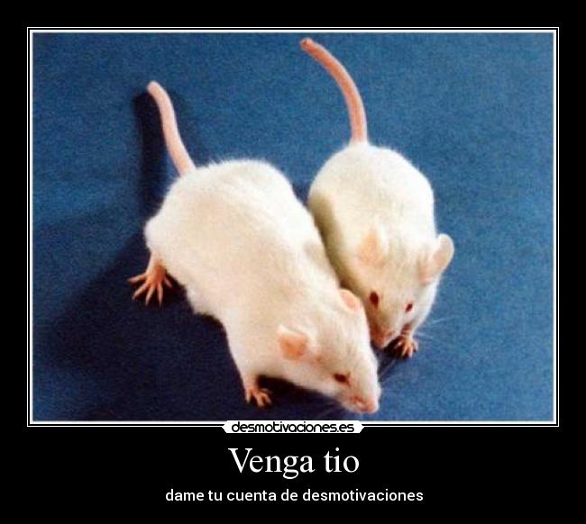 Venga tio - dame tu cuenta de desmotivaciones