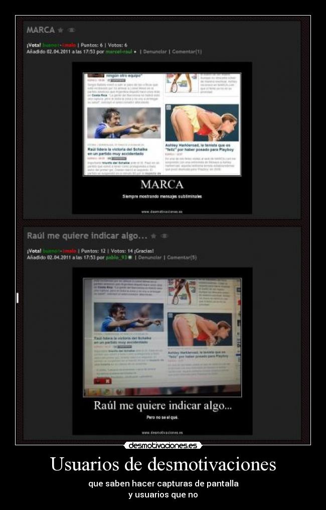 Usuarios de desmotivaciones - que saben hacer capturas de pantalla
y usuarios que no